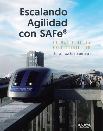 Escalando agilidad con SAFe: La magia de la predictibilidad (TÍTULOS ESPECIALES) von ANAYA MULTIMEDIA