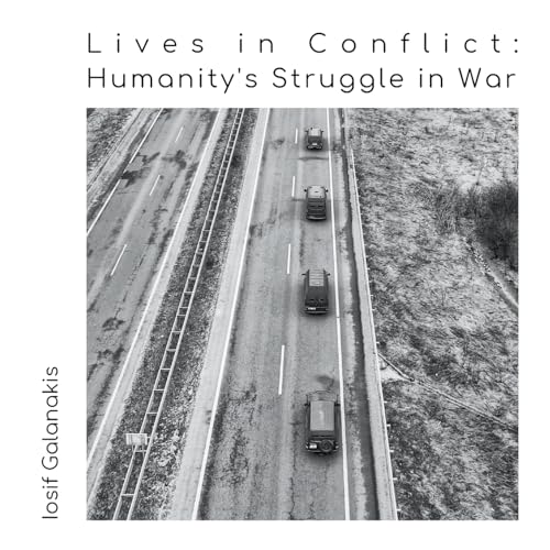 Lives in Conflict: Humanity's Struggle in War von Lulu.com