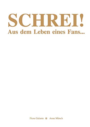 Schrei!: Aus dem Leben eines Fans... Schrei!: Aus dem Leben eines Fans...