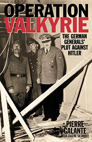 Operation Valkyrie: The German Generals' Plot Against Hitler