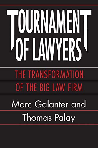 Tournament of Lawyers: The Transformation of the Big Law Firm von University of Chicago Press
