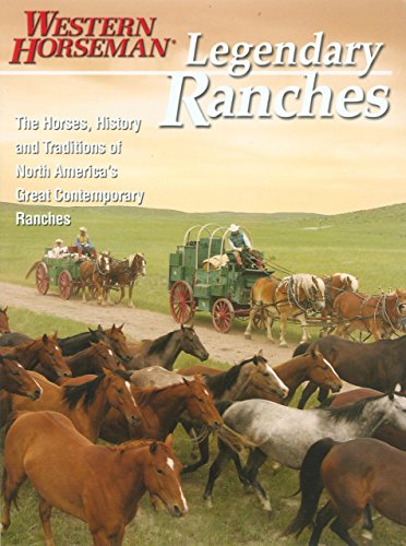 Legendary Ranches: The Horses, History And Traditions Of North America's Great Contemporary Ranches (Western Horseman Book)