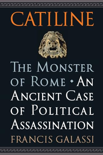 Catiline, the Monster of Rome: An Ancient Case of Political Assassination von Westholme Publishing
