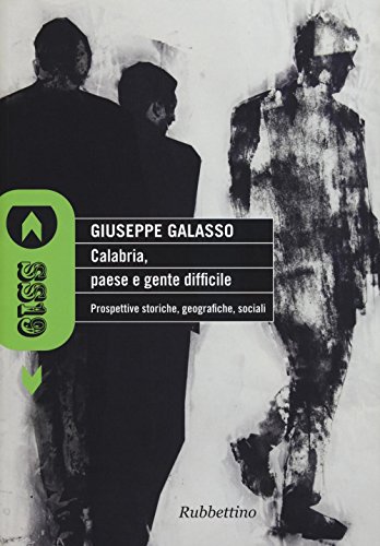 Calabria, paese e gente difficile. Prospettive storiche, geografiche, sociali (SS19)