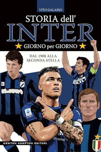 Storia dell'Inter giorno per giorno. Dal 1908 alla seconda stella (Grandi manuali Newton) von Newton Compton Editori