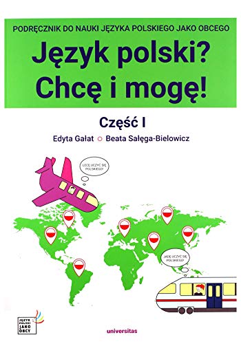 Jezyk polski? Chce i moge! Czesc I: A1