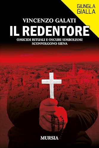 Il redentore: Omicidi rituali e oscuri simbolismi sconvolgono Siena (Giungla Gialla) von Mursia