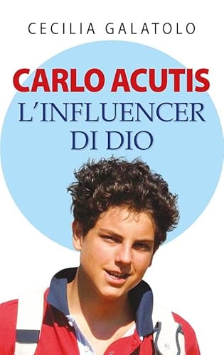 Carlo Acutis. L'influencer di Dio von Mimep-Docete