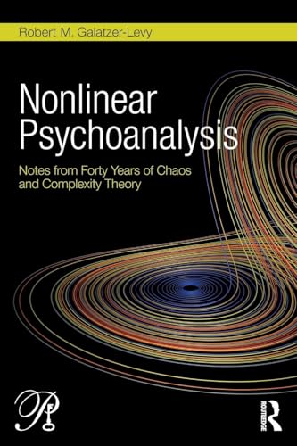 Nonlinear Psychoanalysis: Notes from Forty Years of Chaos and Complexity Theory (Psychoanalysis in a New Key Book Series, 36, Band 36) von Routledge