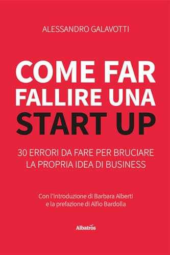 Come far fallire una start up. 30 errori da fare per bruciare la propria idea di business (Nuove voci. I saggi) von Gruppo Albatros Il Filo