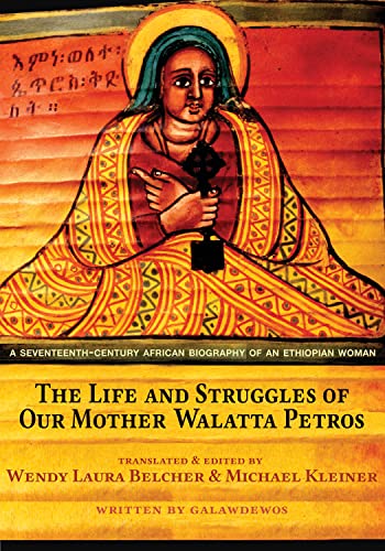 The Life and Struggles of Our Mother Walatta Petros: A Seventeenth-Century African Biography of an Ethiopian Woman The Life and Struggles of Our Mother Walatta Petros: A Seventeenth-Century African Biography of an Ethiopian Woman von Princeton University Press