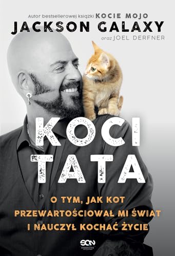 Koci Tata: O tym, jak kot przewartościował mi świat i nauczył kochać życie