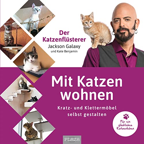 Mit Katzen wohnen: Kratz- und Klettermöbel selbst gestalten für ein glückliches Katzenleben vom Katzenflüsterer Jackson Galaxy Mit Katzen wohnen: Kratz- und Klettermöbel selbst gestalten für ein glückliches Katzenleben vom Katzenflüsterer Jackson Galaxy