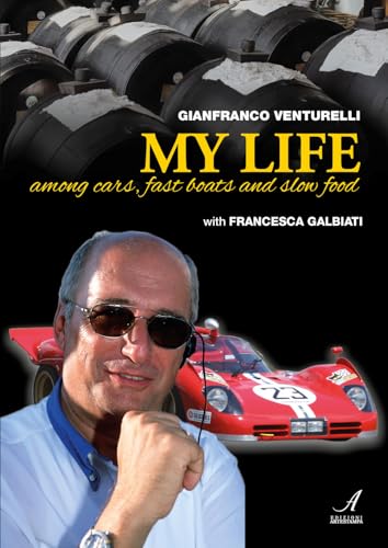 Gianfranco Venturelli. My life. Among cars, fast boats and slow food von Edizioni Artestampa