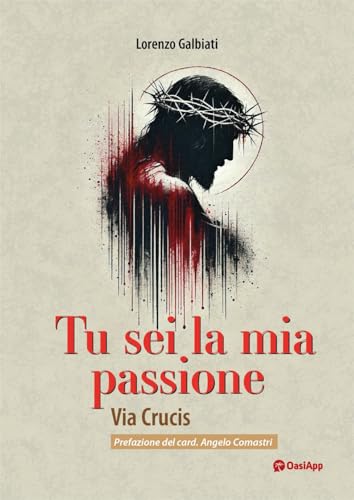 Tu sei la mia passione. Via Crucis Tu sei la mia passione. Via Crucis von OasiApp La Pietra d'Angolo