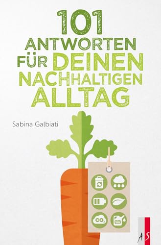 101 Antworten für deinen nachhaltigen Alltag 101 Antworten für deinen nachhaltigen Alltag