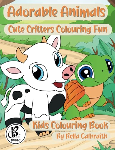 Adorable Animals: Cute Critters Colouring Fun von Bella Galbraith