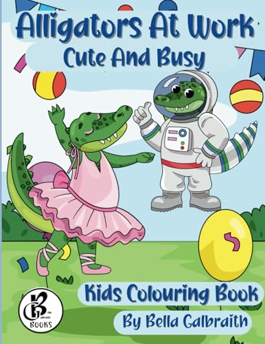 Alligators At Work: Cute And Busy von Bella Galbraith