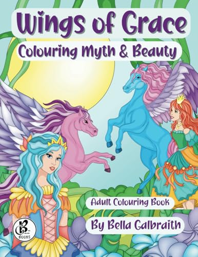 Wings Of Grace: Colouring Myth And Beauty von Bella Galbraith