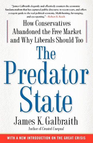 The Predator State: How Conservatives Abandoned the Free Market and Why Liberals Should Too