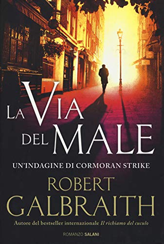 La via del male. Un'indagine di Cormoran Strike La via del male. Un'indagine di Cormoran Strike