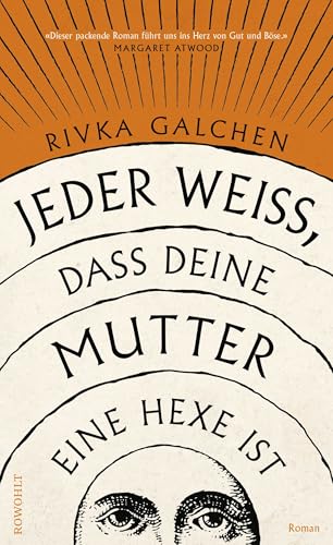 Jeder weiß, dass deine Mutter eine Hexe ist: «Dieser packende Roman führt uns ins Herz von Gut und Böse.» Margaret Atwood