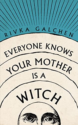 Everyone Knows Your Mother is a Witch: a Guardian Best Book of 2021 – ‘Riveting’ Margaret Atwood