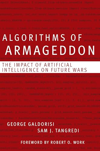 Algorithms of Armageddon: The Impact of Artificial Intelligence on Future Wars von Naval Institute Press