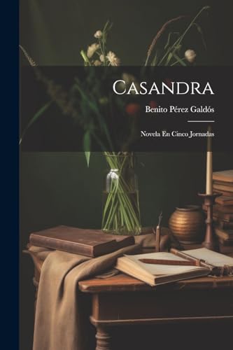 Casandra: Novela En Cinco Jornadas von Legare Street Press
