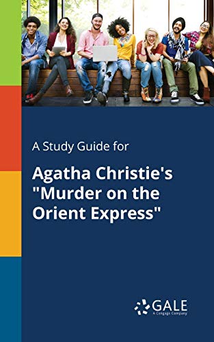 A Study Guide for Agatha Christie's "Murder on the Orient Express" von Gale, Study Guides