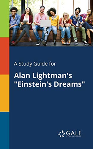 A Study Guide for Alan Lightman's "Einstein's Dreams" von Gale, Study Guides