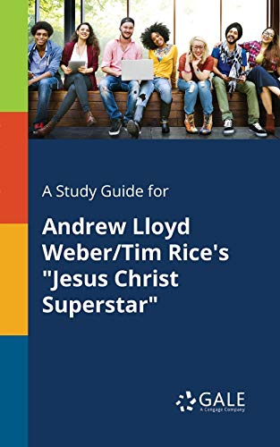 A Study Guide for Andrew Lloyd Weber/Tim Rice's "Jesus Christ Superstar"