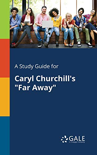 A Study Guide for Caryl Churchill's "Far Away" von Gale, Study Guides