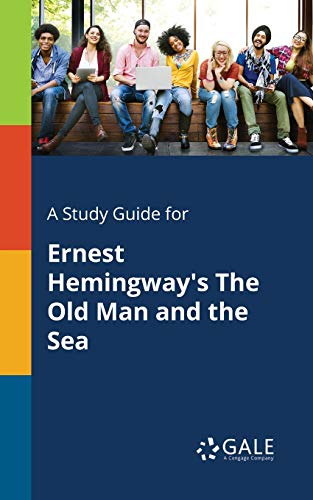 A Study Guide for Ernest Hemingway's The Old Man and the Sea von Gale, Study Guides