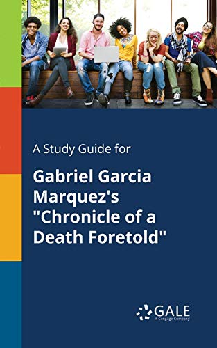 A Study Guide for Gabriel Garcia Marquez's "Chronicle of a Death Foretold" A Study Guide for Gabriel Garcia Marquez's "Chronicle of a Death Foretold" von Gale, Study Guides