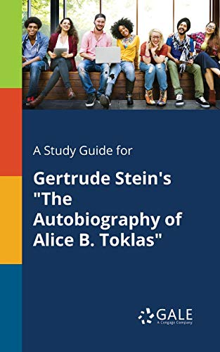 A Study Guide for Gertrude Stein's "The Autobiography of Alice B. Toklas" A Study Guide for Gertrude Stein's "The Autobiography of Alice B. Toklas" von Gale, Study Guides