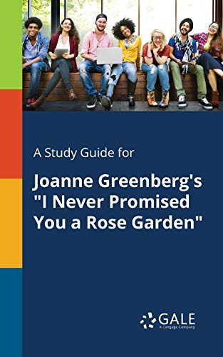 A Study Guide for Joanne Greenberg's "I Never Promised You a Rose Garden" von Gale, Study Guides