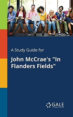 A Study Guide for John McCrae's "In Flanders Fields" von Gale, Study Guides