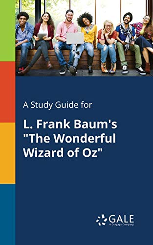 A Study Guide for L. Frank Baum's "The Wonderful Wizard of Oz" von Gale, Study Guides