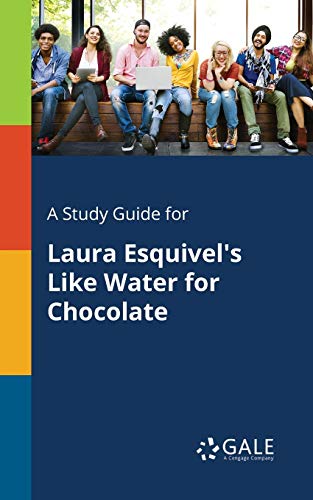 A Study Guide for Laura Esquivel's Like Water for Chocolate