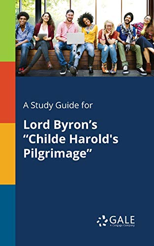 A Study Guide for Lord Byron's "Childe Harold's Pilgrimage" von Gale, Study Guides