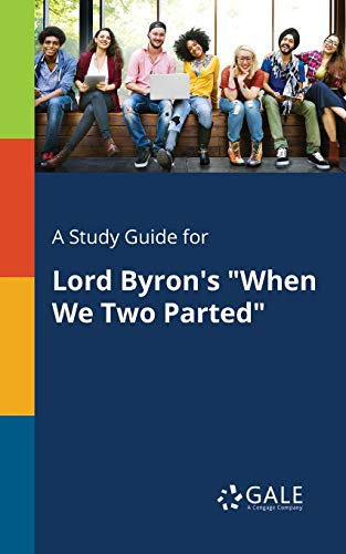 A Study Guide for Lord Byron's "When We Two Parted" von Gale, Study Guides