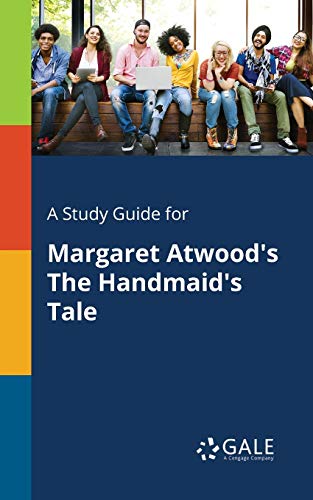 A Study Guide for Margaret Atwood's The Handmaid's Tale von Gale, Study Guides