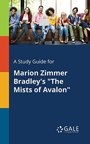 A Study Guide for Marion Zimmer Bradley's "The Mists of Avalon" A Study Guide for Marion Zimmer Bradley's "The Mists of Avalon"