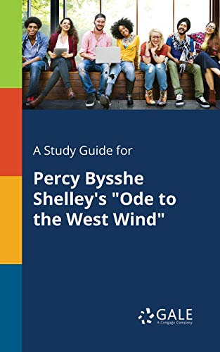 A Study Guide for Percy Bysshe Shelley's "Ode to the West Wind"