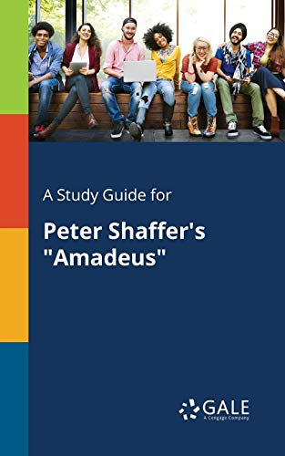 A Study Guide for Peter Shaffer's "Amadeus" von Gale, Study Guides
