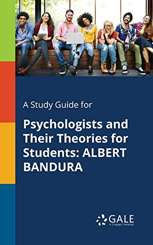 A Study Guide for Psychologists and Their Theories for Students: ALBERT BANDURA