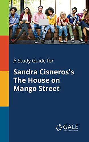 A Study Guide for Sandra Cisneros's The House on Mango Street A Study Guide for Sandra Cisneros's The House on Mango Street von Gale, Study Guides