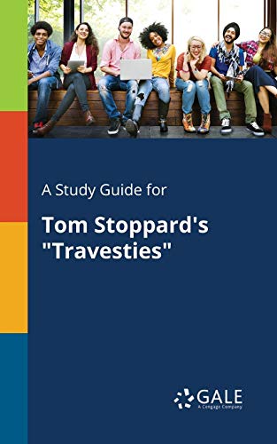 A Study Guide for Tom Stoppard's "Travesties" von Gale, Study Guides