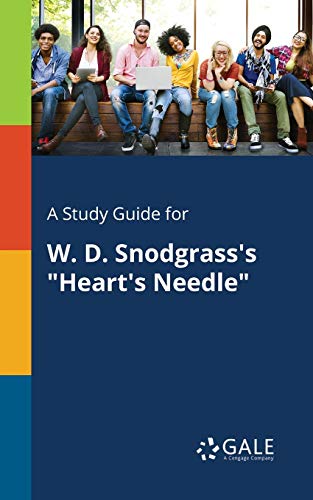A Study Guide for W. D. Snodgrass's "Heart's Needle" von Gale, Study Guides